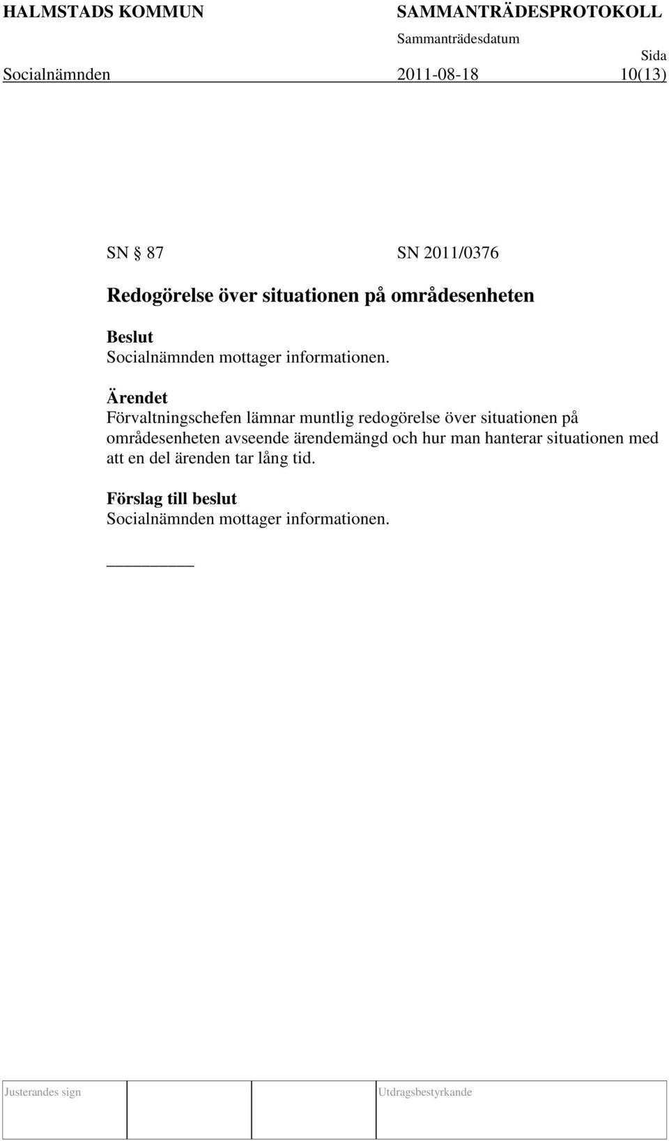 Förvaltningschefen lämnar muntlig redogörelse över situationen på områdesenheten