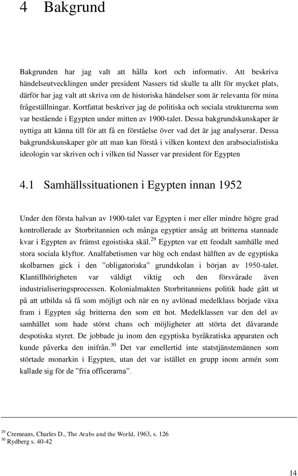 Kortfattat beskriver jag de politiska och sociala strukturerna som var bestående i Egypten under mitten av 1900-talet.