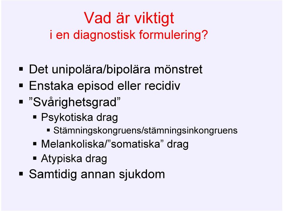 Svårighetsgrad Psykotiska drag