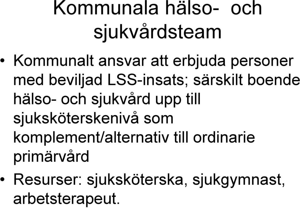 sjukvård upp till sjuksköterskenivå som komplement/alternativ till