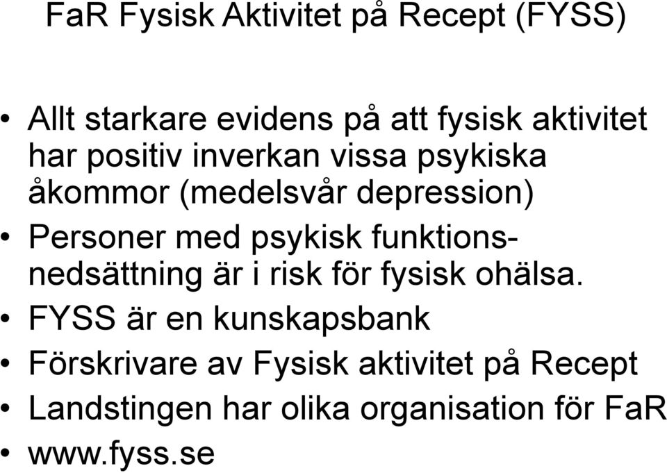 psykisk funktionsnedsättning är i risk för fysisk ohälsa.