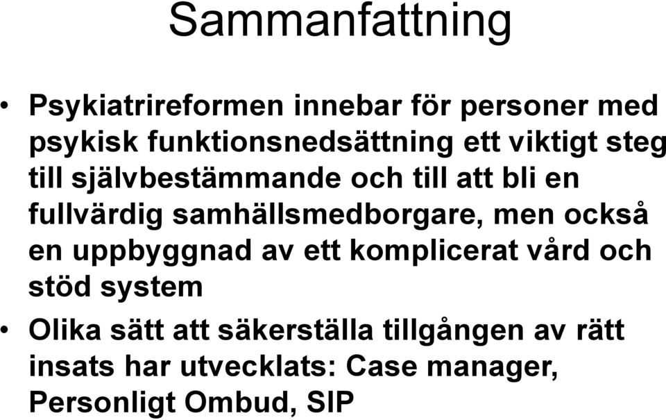 samhällsmedborgare, men också en uppbyggnad av ett komplicerat vård och stöd system