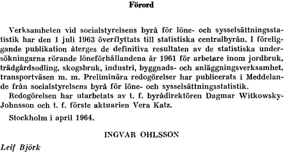 trädgårdsodling, skogsbruk, industri, byggnads- och anläggningsverksamhet, transportväsen m.