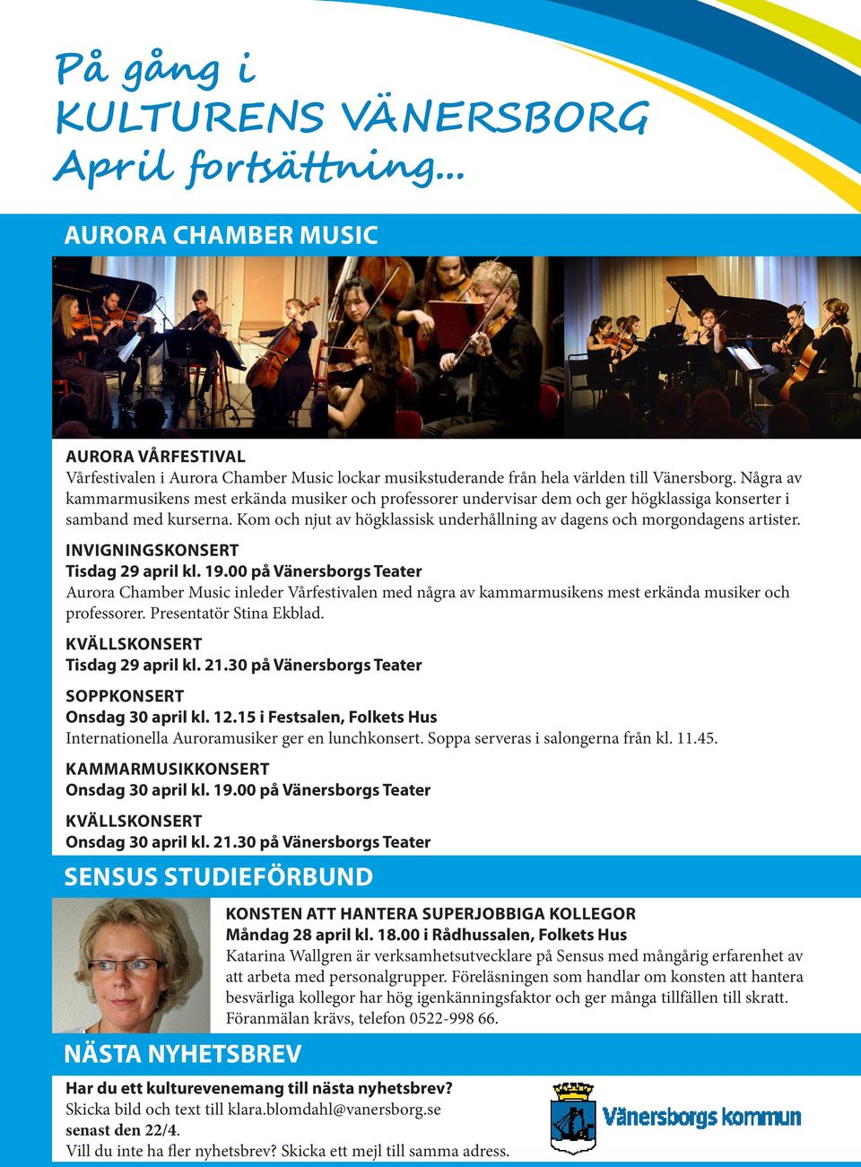 Kom och njut av högklassisk underhållning av dagens och morgondagens artister. INVIGNINGSKONSERT Tisdag 29 april kl. 19.