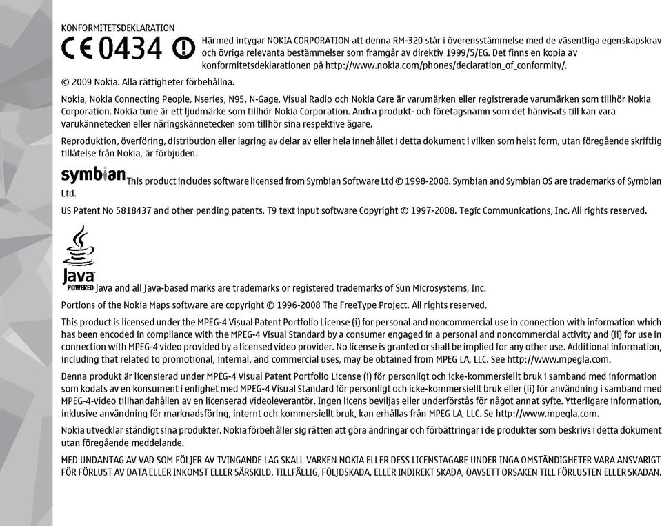 Nokia, Nokia Connecting People, Nseries, N95, N-Gage, Visual Radio och Nokia Care är varumärken eller registrerade varumärken som tillhör Nokia Corporation.