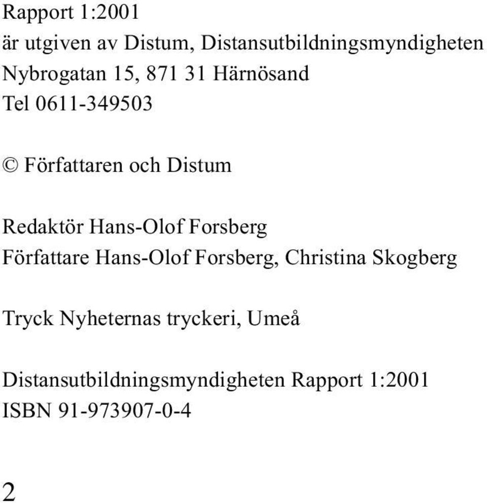 Forsberg Författare Hans-Olof Forsberg, Christina Skogberg Tryck Nyheternas