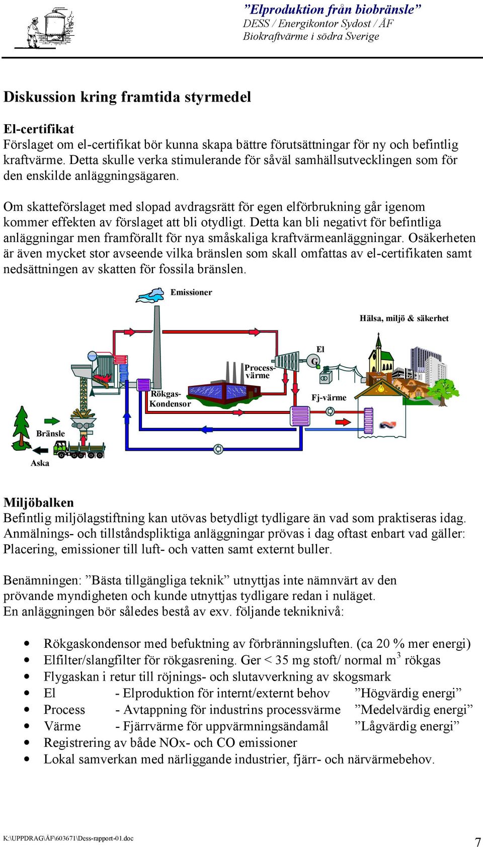 Om skatteförslaget med slopad avdragsrätt för egen elförbrukning går igenom kommer effekten av förslaget att bli otydligt.