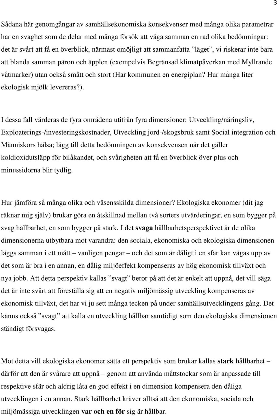 (Har kommunen en energiplan? Hur många liter ekologisk mjölk levereras?).