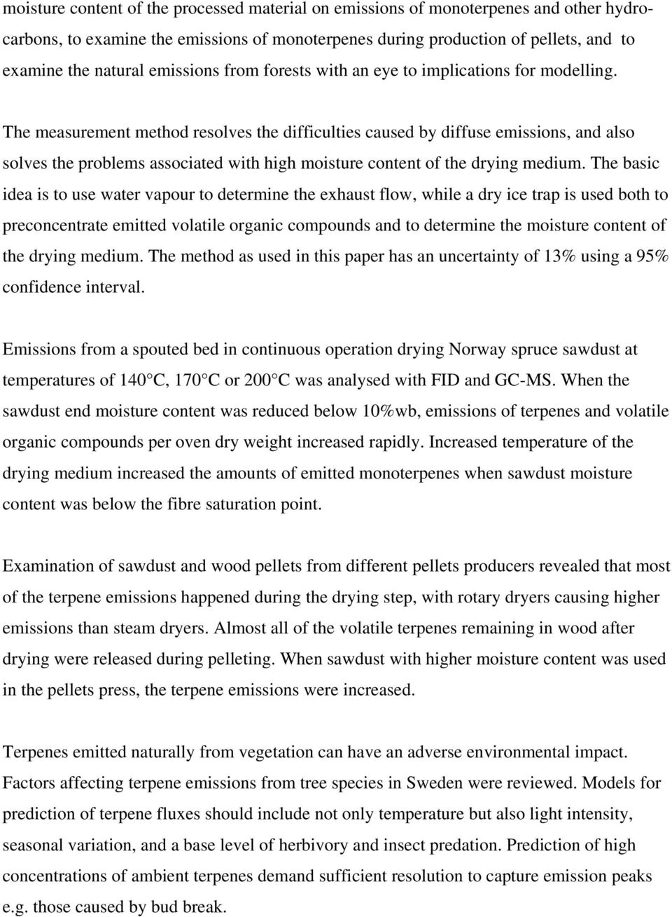 The measurement method resolves the difficulties caused by diffuse emissions, and also solves the problems associated with high moisture content of the drying medium.