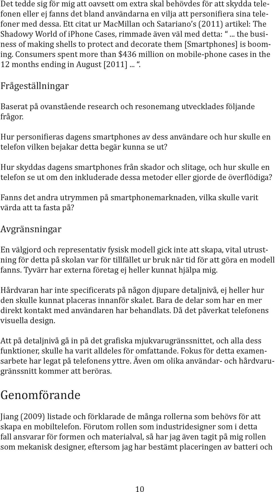 välgjord och representativ fysisk modell gick inte att skapa, vital utrustning för detta på skolan var för tillfället ur bruk när tid för att göra en modell - -