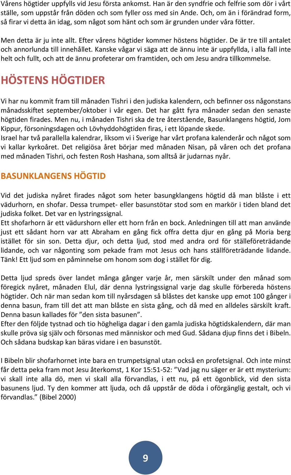 De är tre till antalet och annorlunda till innehållet.