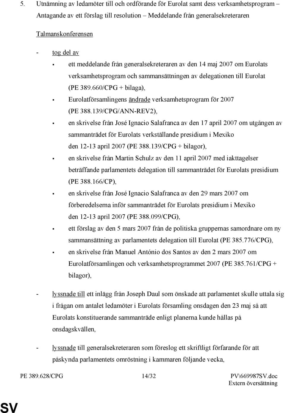 660/CPG + bilaga), Eurolatförsamlingens ändrade verksamhetsprogram för 2007 (PE 388.