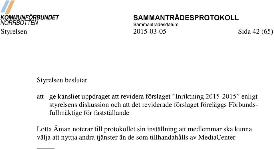 föreläggs Förbundsfullmäktige för fastställande Lotta Åman noterar till protokollet sin