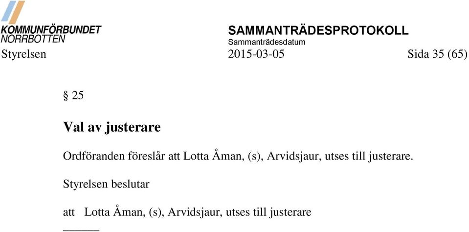 Åman, (s), Arvidsjaur, utses till justerare.