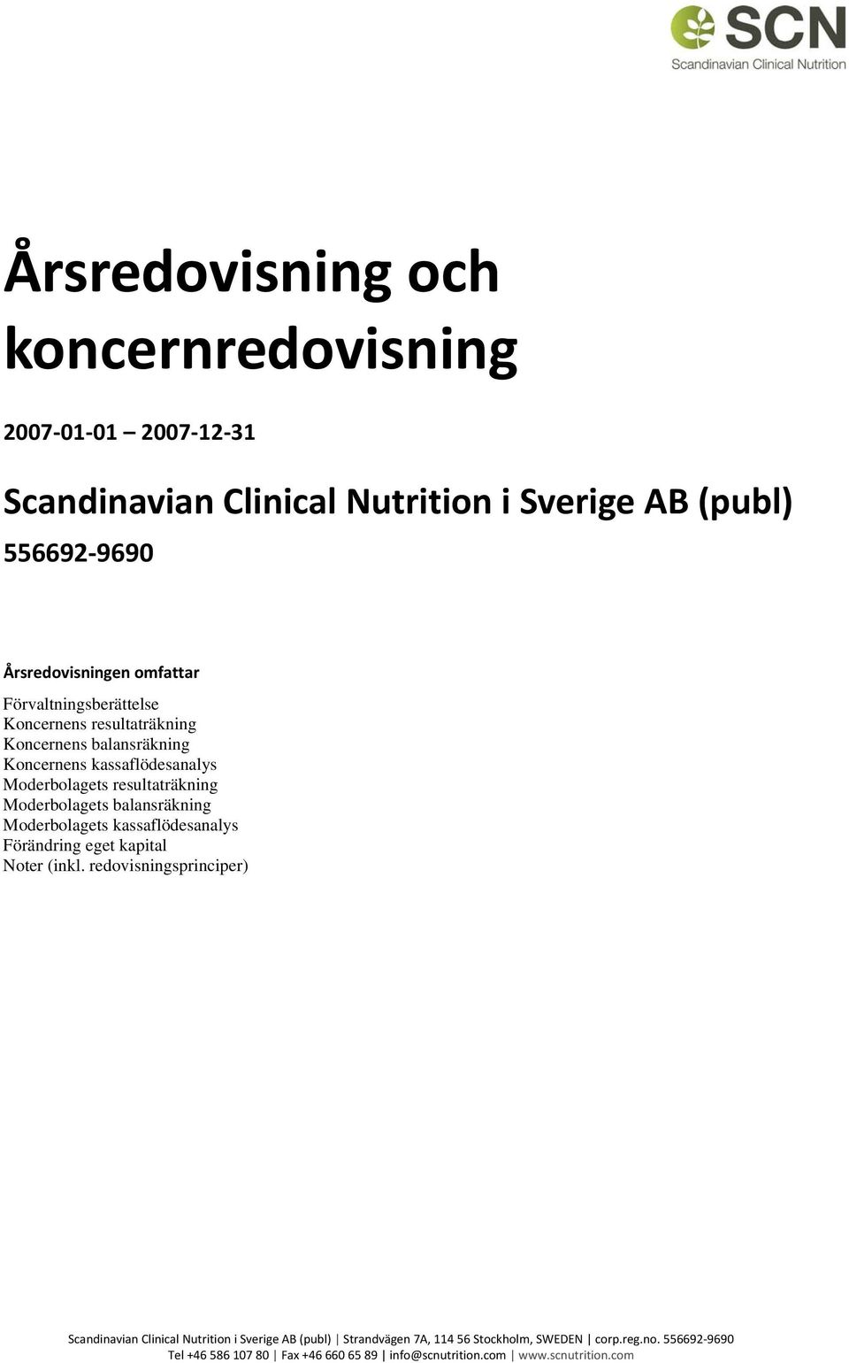 balansräkning s kassaflödesanalys Förändring eget kapital Noter (inkl.