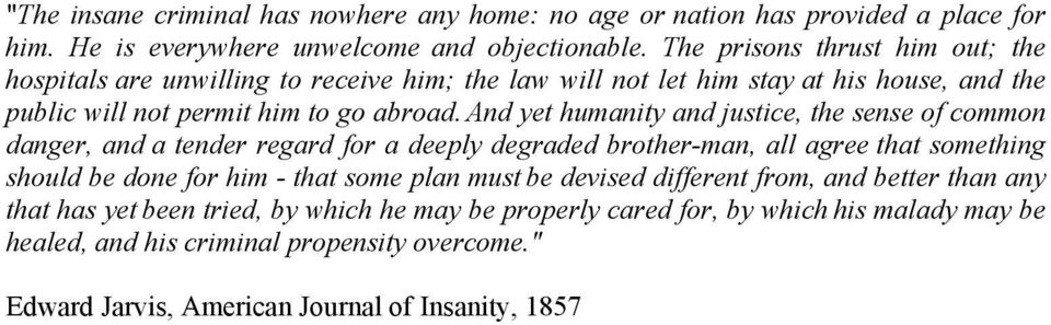 And yet humanity and justice, the sense of common danger, and a tender regard for a deeply degraded brother-man, all agree that something should be done for him - that some plan