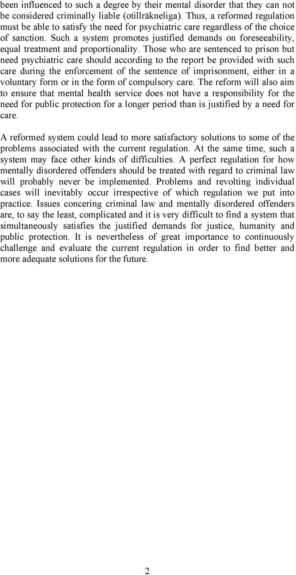 Such a system promotes justified demands on foreseeability, equal treatment and proportionality.