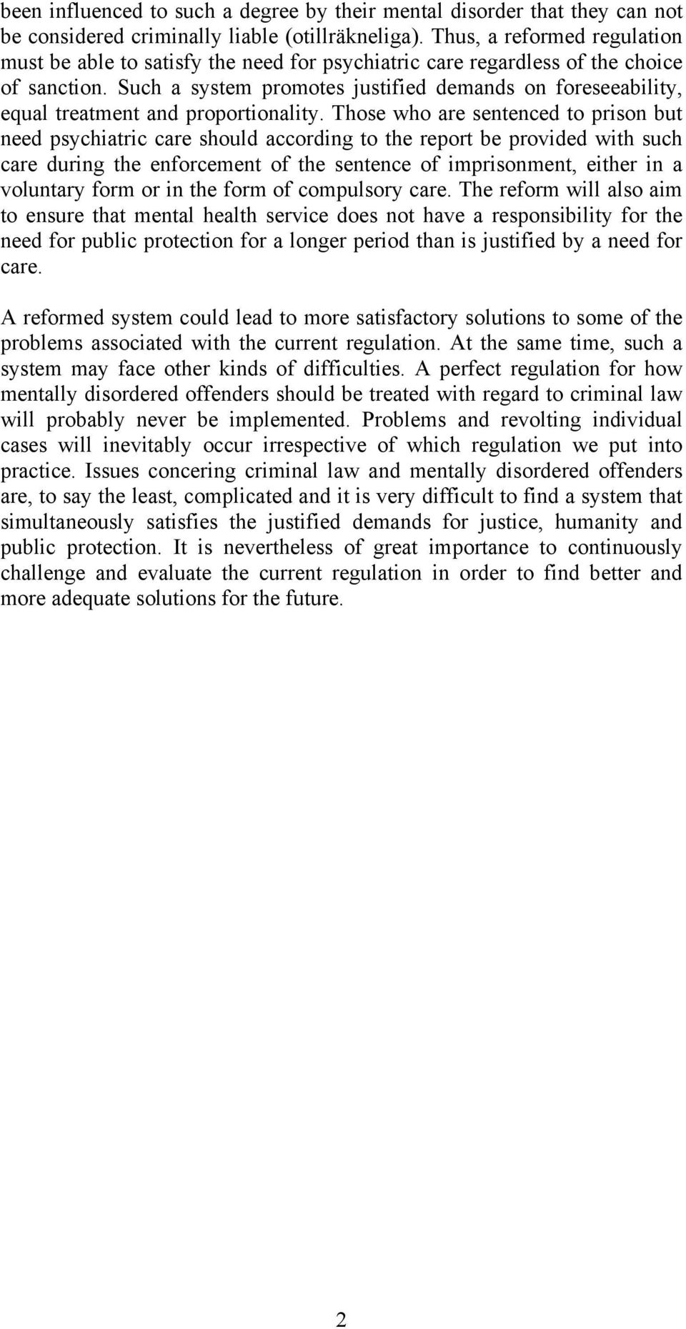 Such a system promotes justified demands on foreseeability, equal treatment and proportionality.