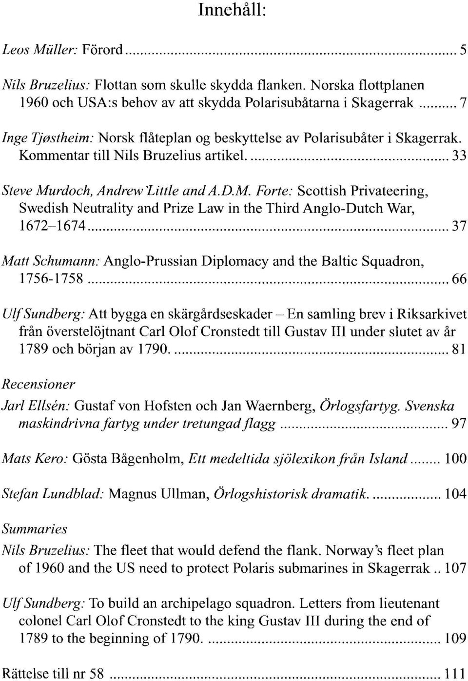 rdoch, Andrew 'Little and A.D.M. Forte: Scottish Privateering, Swedish Neutrality and Prize Law in the Third Anglo-Dutch War, 1672-1674.