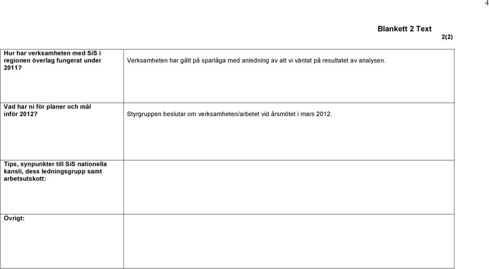 Vad har ni för planer och mål inför 2012?