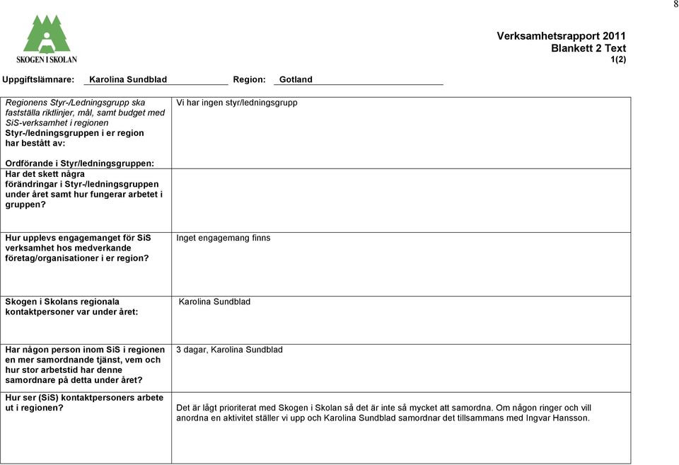 Hur upplevs engagemanget för SiS verksamhet hos medverkande företag/organisationer i er region?