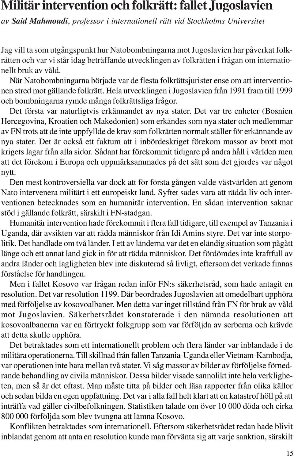 När Natobombningarna började var de flesta folkrättsjurister ense om att interventionen stred mot gällande folkrätt.