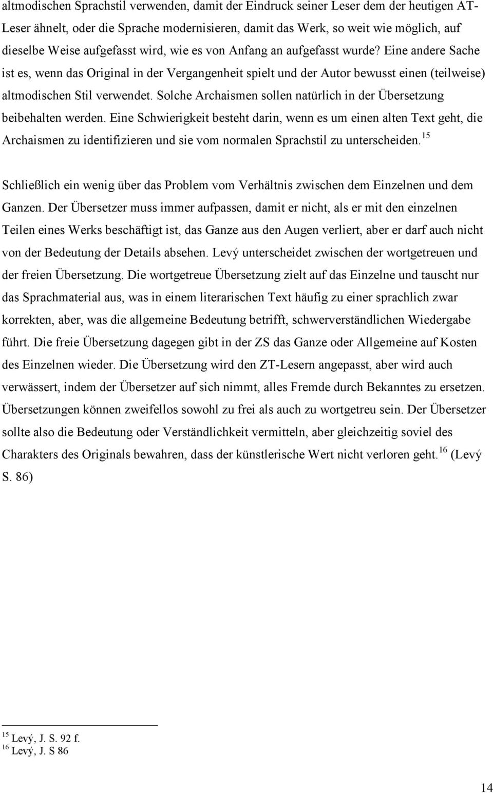 Solche Archaismen sollen natürlich in der Übersetzung beibehalten werden.