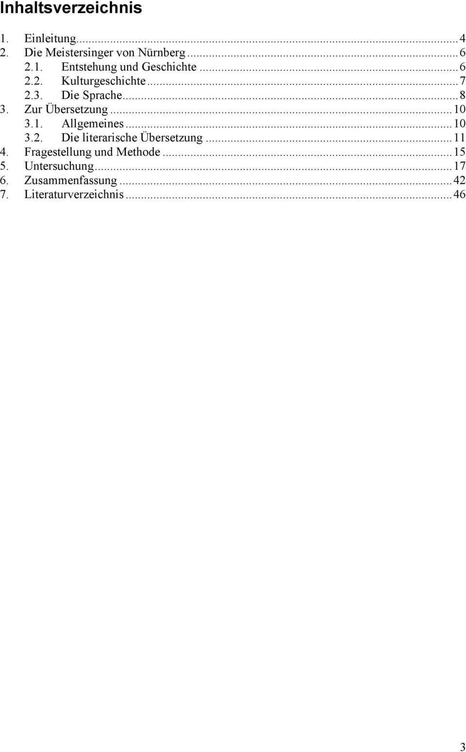 ..10 3.2. Die literarische Übersetzung...11 4. Fragestellung und Methode...15 5.