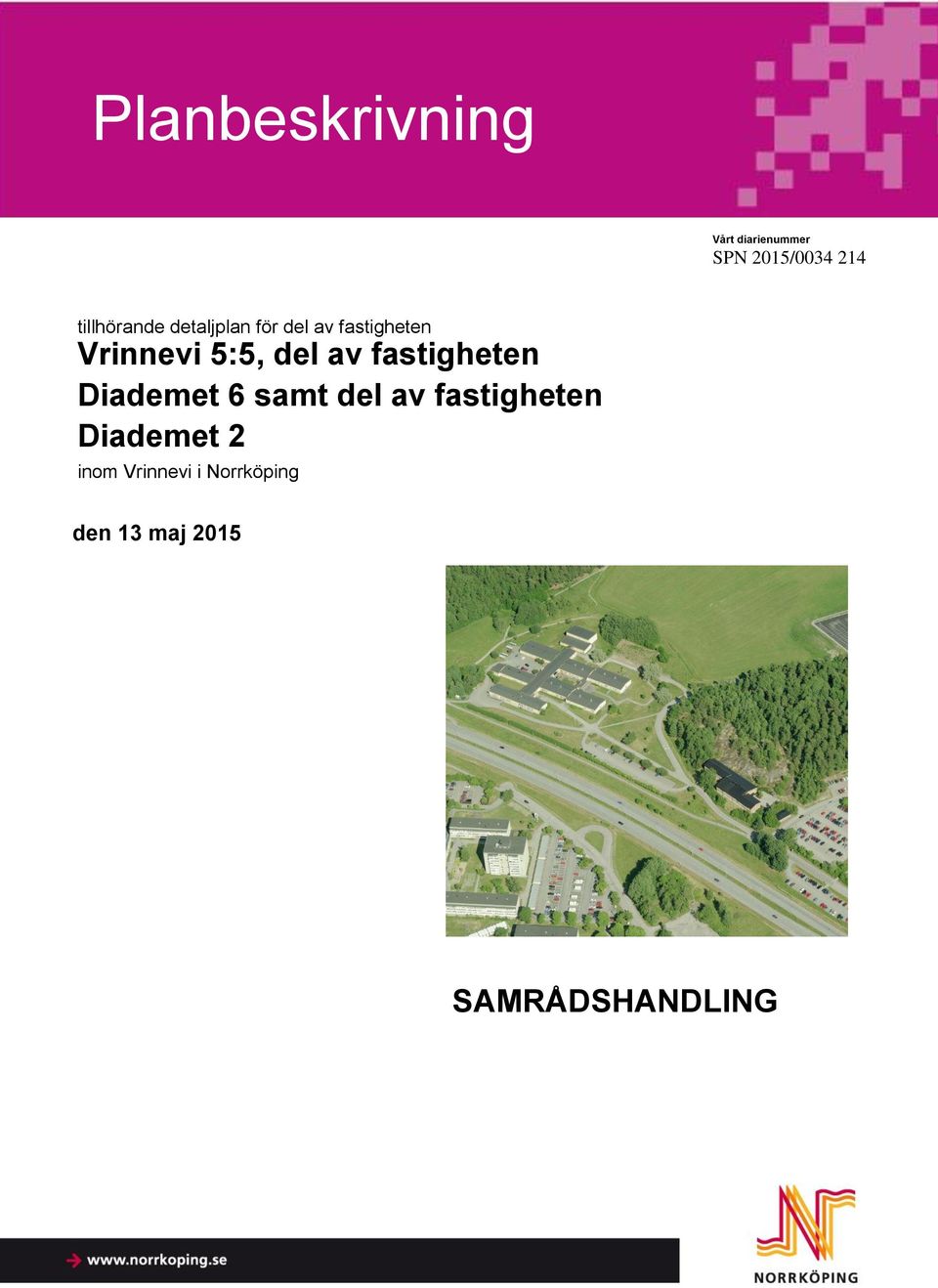 Norrköping den 13 maj 2015 Planbesked för del av fastigheten Vrinnevi  Norrköping