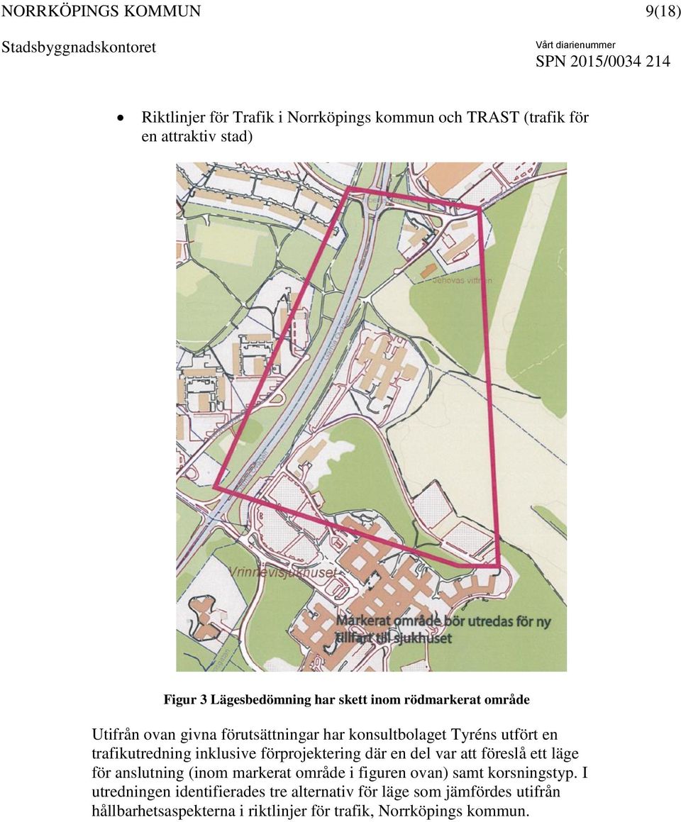 förprojektering där en del var att föreslå ett läge för anslutning (inom markerat område i figuren ovan) samt korsningstyp.