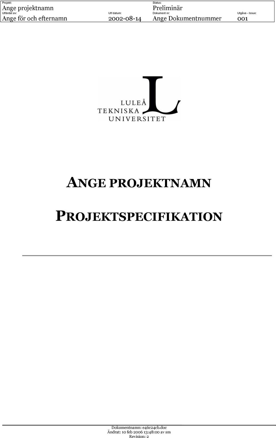 för och efternamn 2002-08-14 Ange Dokumentnummer