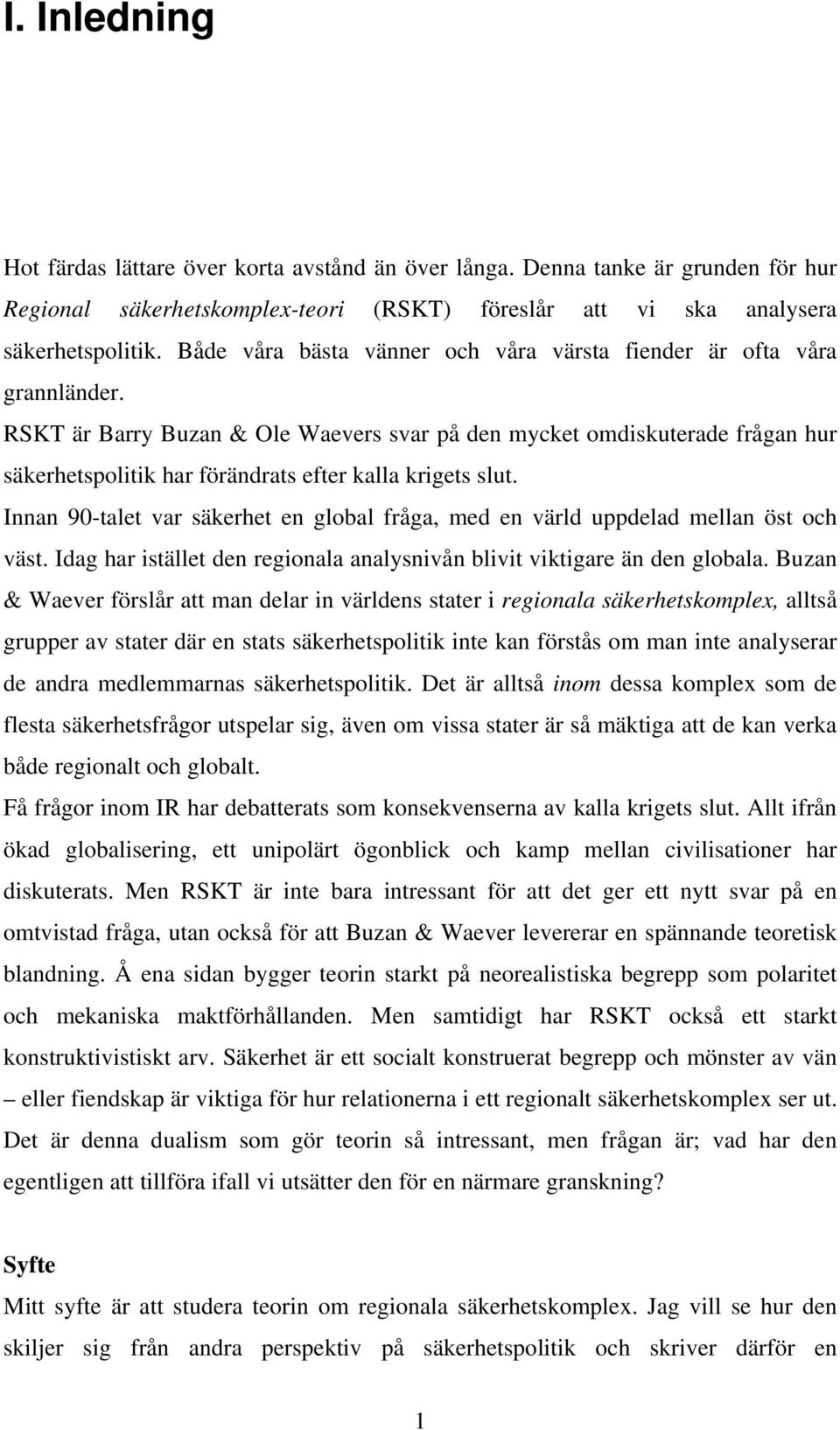 RSKT är Barry Buzan & Ole Waevers svar på den mycket omdiskuterade frågan hur säkerhetspolitik har förändrats efter kalla krigets slut.