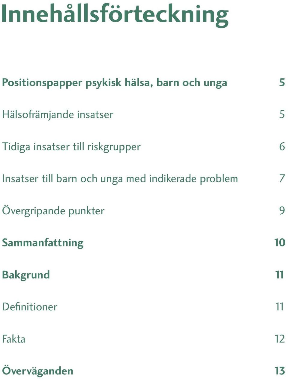 Insatser till barn och unga med indikerade problem 7 Övergripande