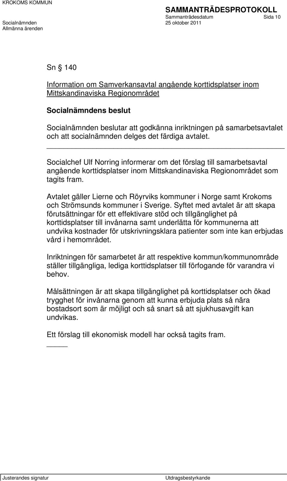 Socialchef Ulf Norring informerar om det förslag till samarbetsavtal angående korttidsplatser inom Mittskandinaviska Regionområdet som tagits fram.