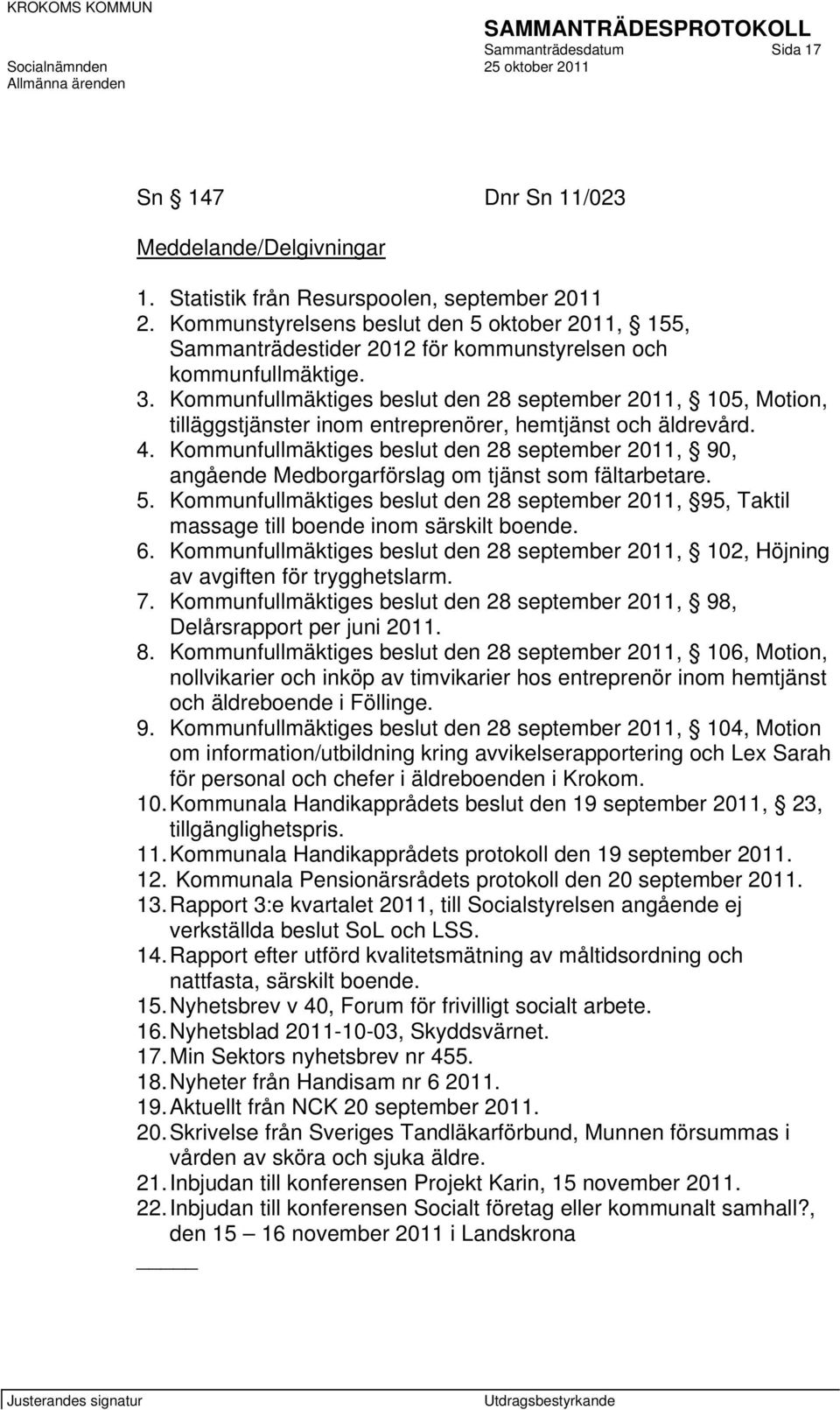 Kommunfullmäktiges beslut den 28 september 2011, 105, Motion, tilläggstjänster inom entreprenörer, hemtjänst och äldrevård. 4.