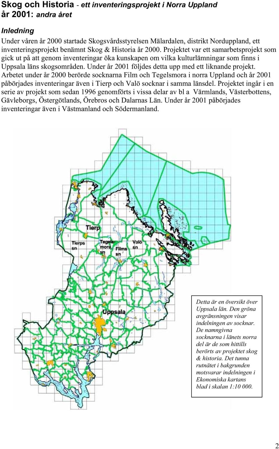 Under år 2001 följdes detta upp med ett liknande projekt.