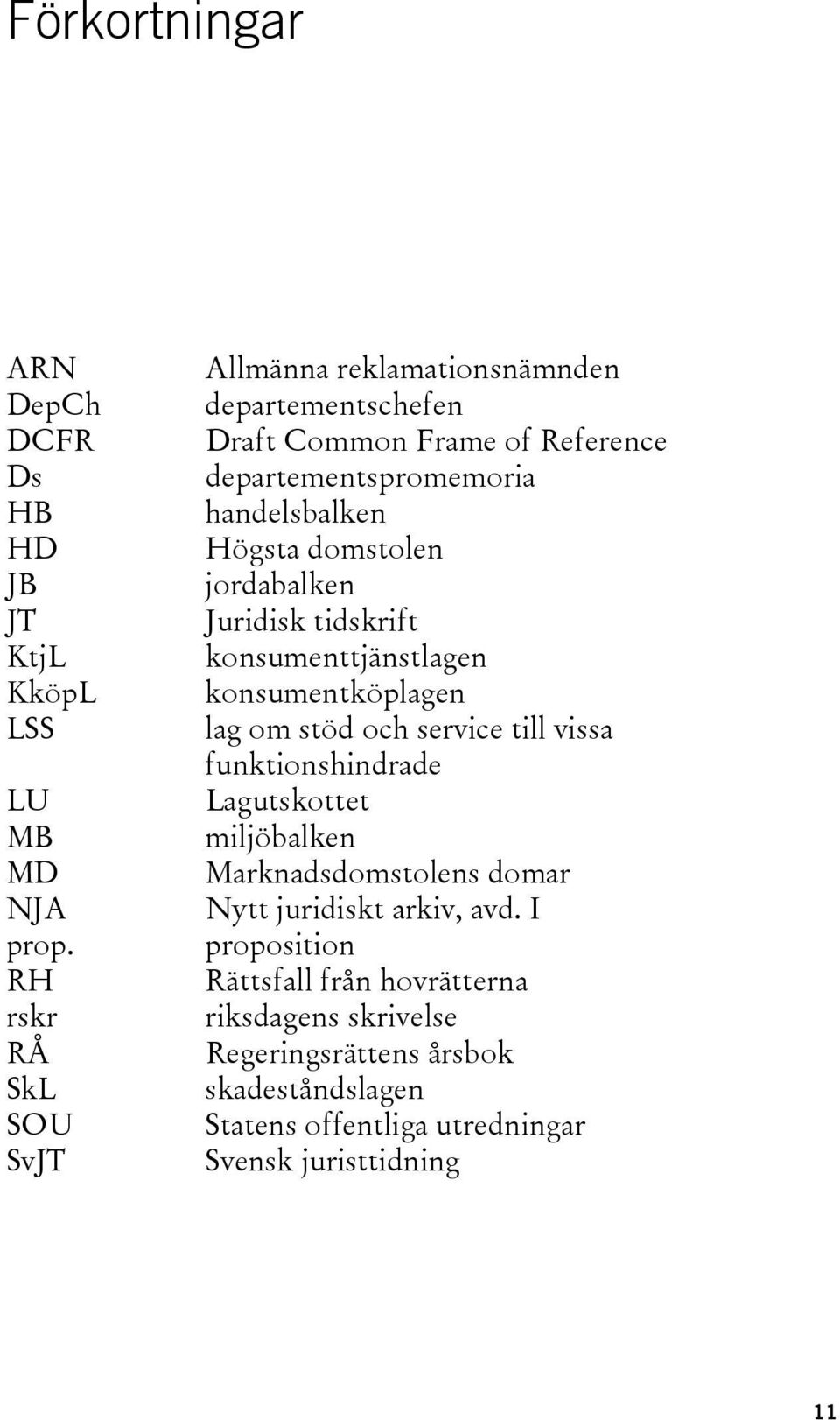 domstolen jordabalken Juridisk tidskrift konsumenttjänstlagen konsumentköplagen lag om stöd och service till vissa funktionshindrade Lagutskottet