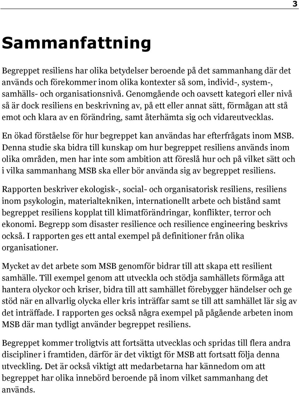 En ökad förståelse för hur begreppet kan användas har efterfrågats inom MSB.