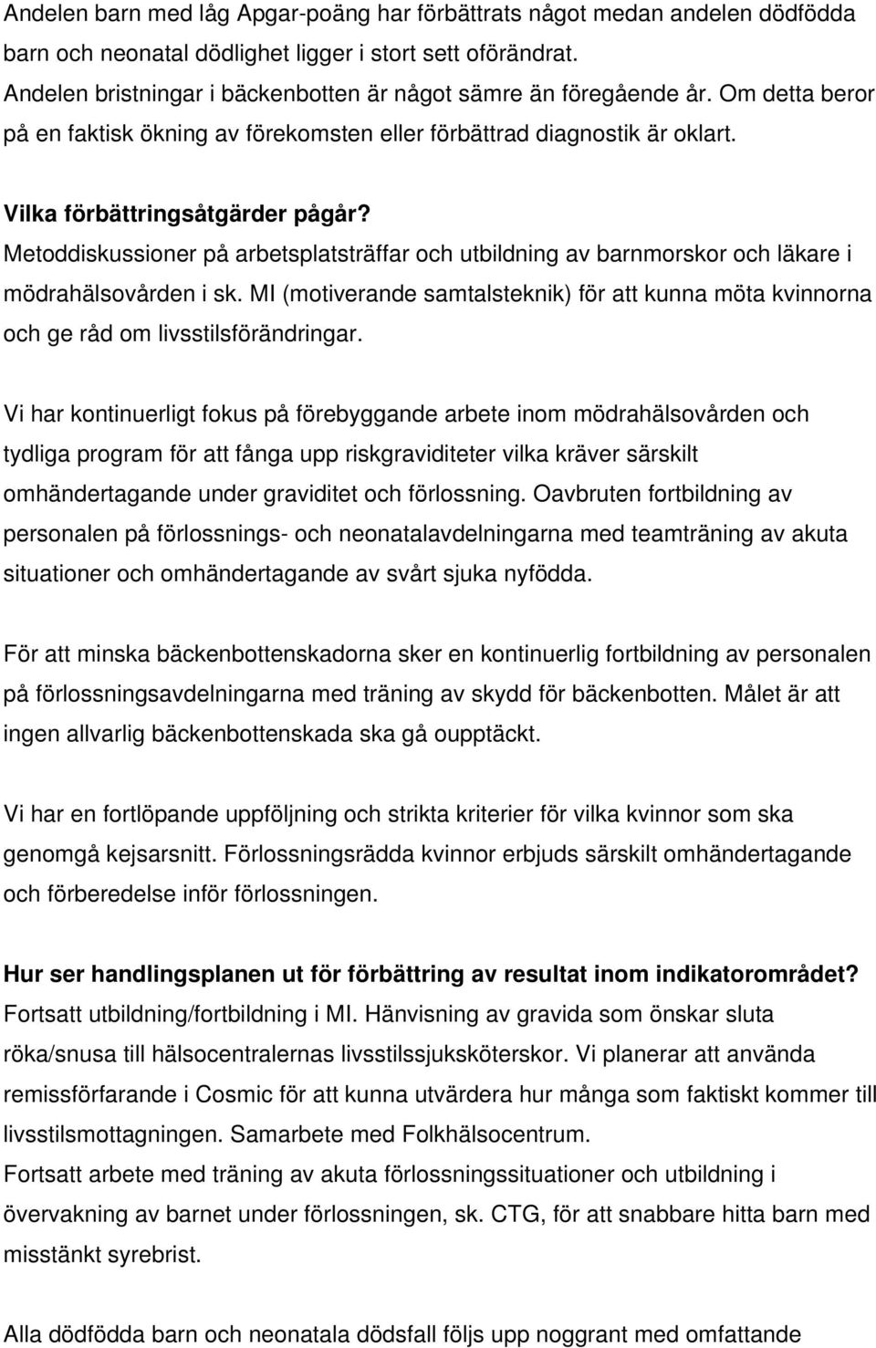 Metoddiskussioner på arbetsplatsträffar och utbildning av barnmorskor och läkare i mödrahälsovården i sk.