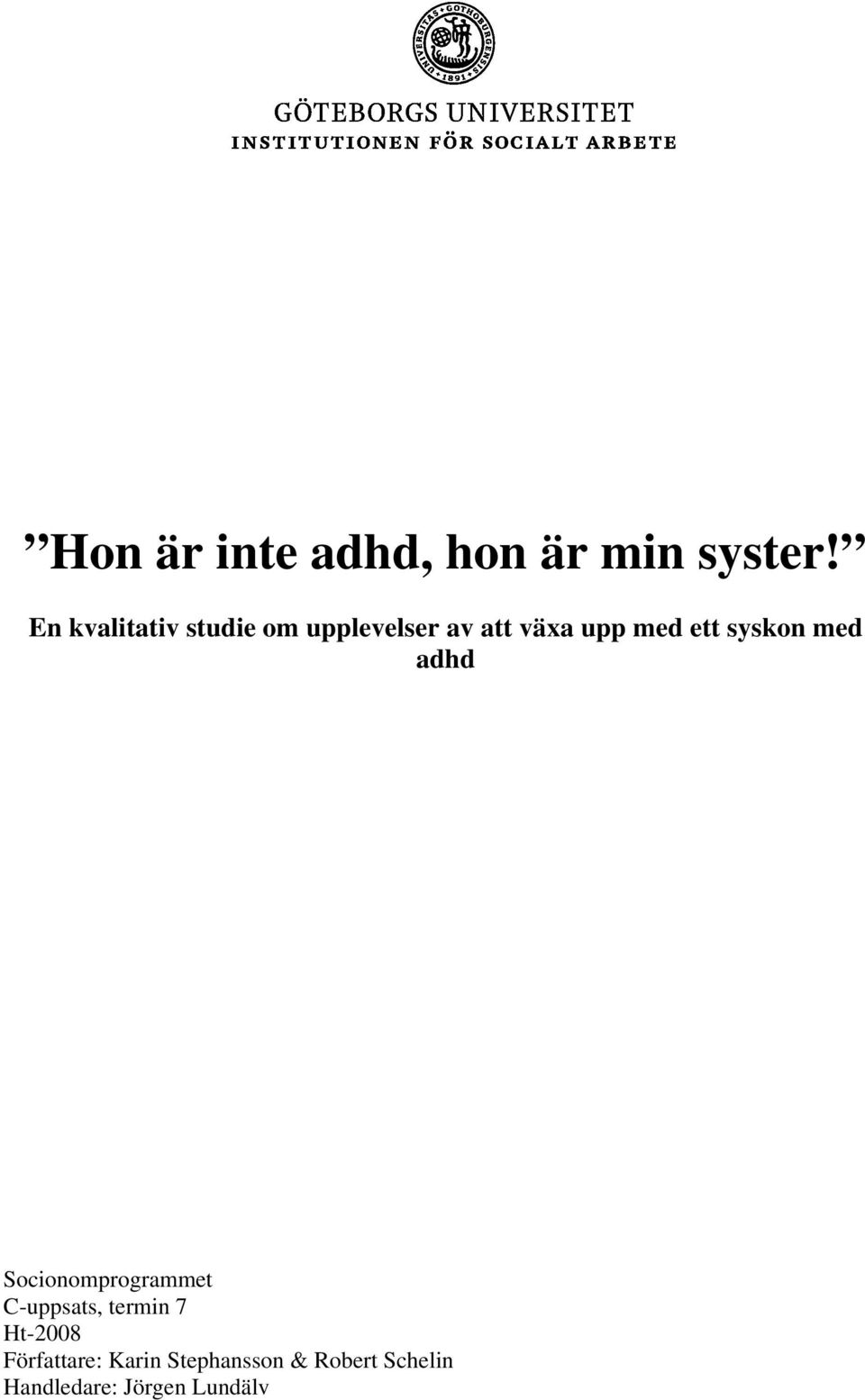 ett syskon med adhd Socionomprogrammet C-uppsats, termin 7