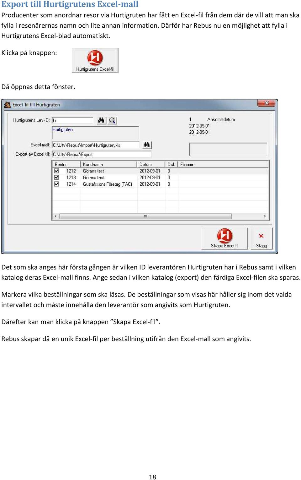 Det som ska anges här första gången är vilken ID leverantören Hurtigruten har i Rebus samt i vilken katalog deras Excel-mall finns.