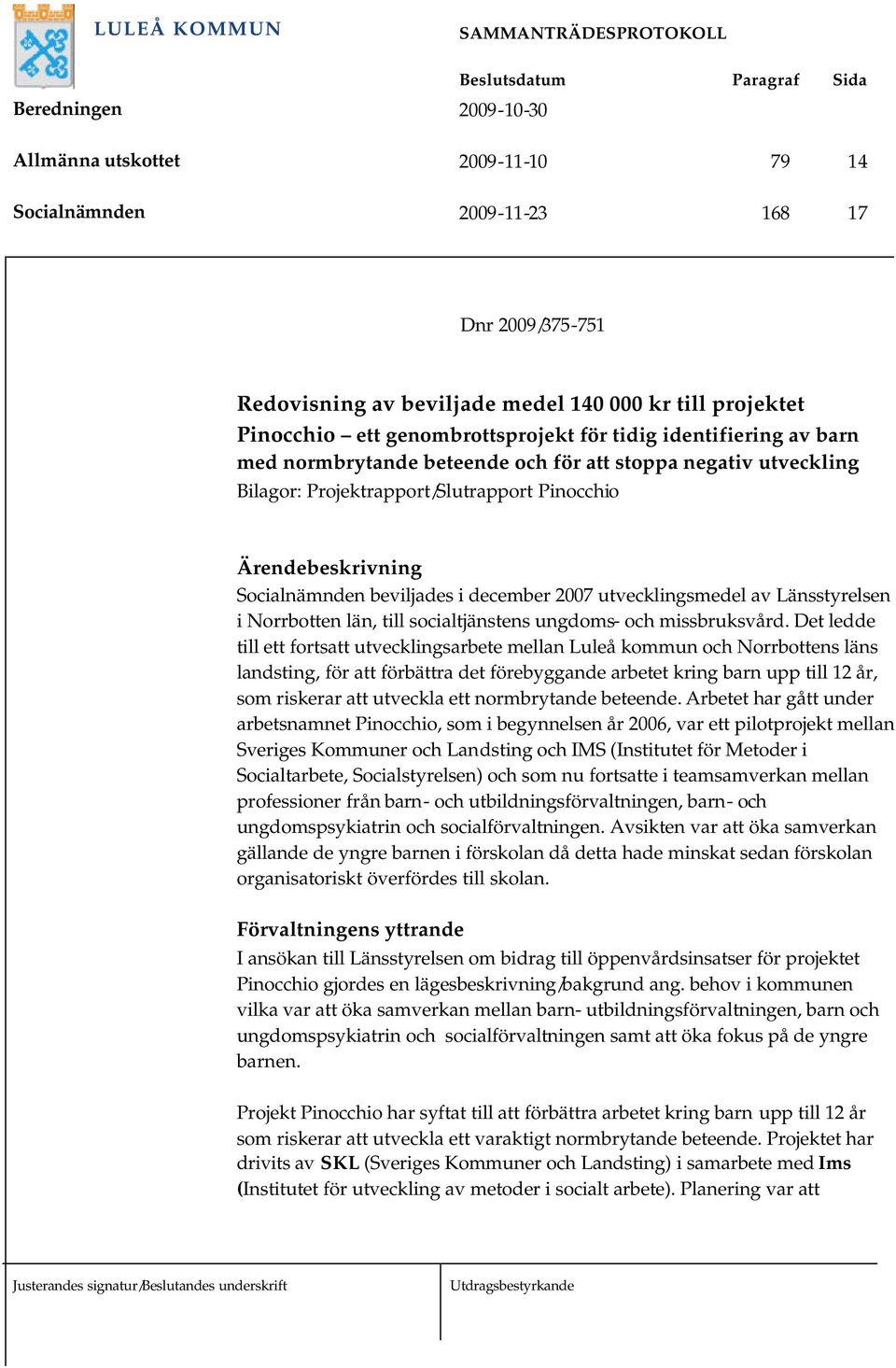 Länsstyrelsen i Norrbotten län, till socialtjänstens ungdoms- och missbruksvård.