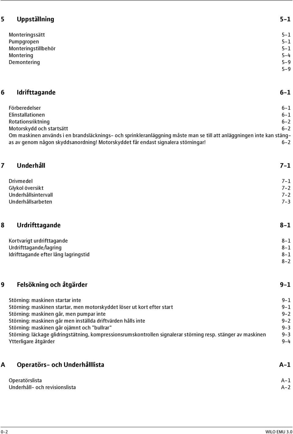 Motorskyddet får endast signalera störningar!