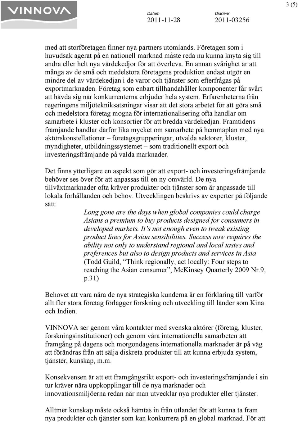 Företag som enbart tillhandahåller komponenter får svårt att hävda sig när konkurrenterna erbjuder hela system.