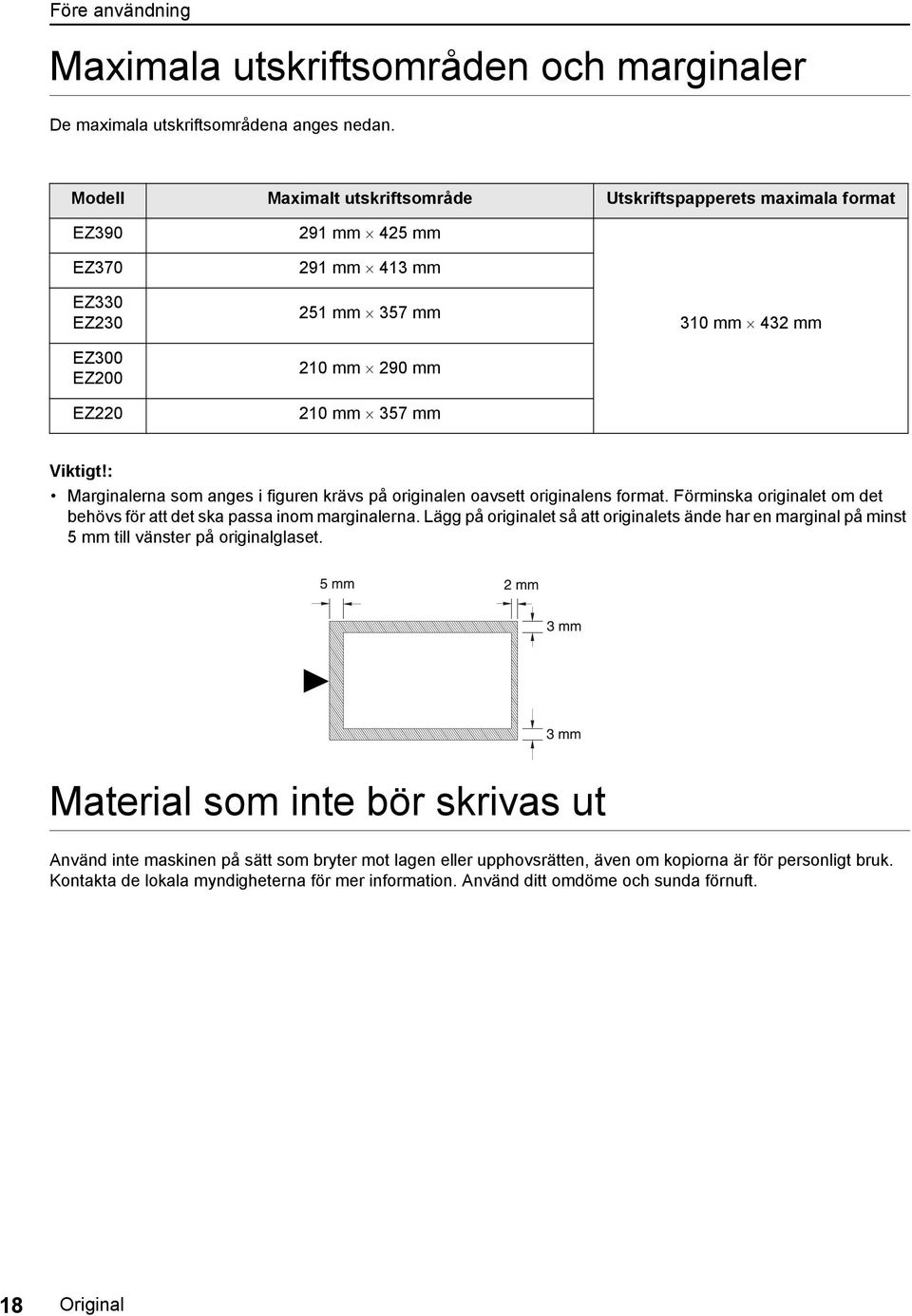 Marginalerna som anges i figuren krävs på originalen oavsett originalens format. Förminska originalet om det behövs för att det ska passa inom marginalerna.