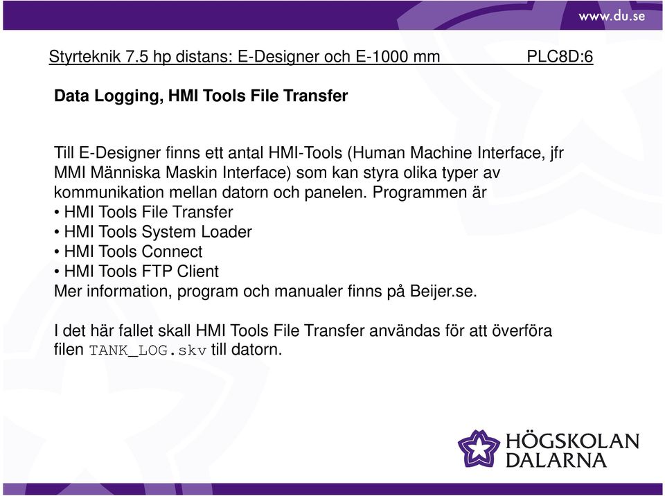 Programmen är HMI Tools File Transfer HMI Tools System Loader HMI Tools Connect HMI Tools FTP Client Mer information,