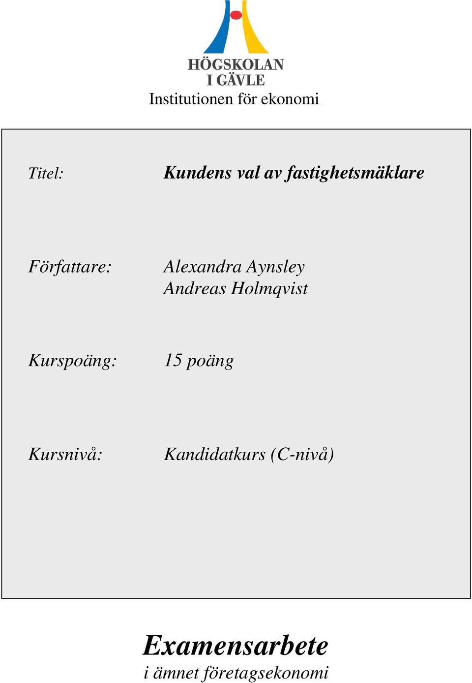 Andreas Holmqvist Kurspoäng: 15 poäng Kursnivå: