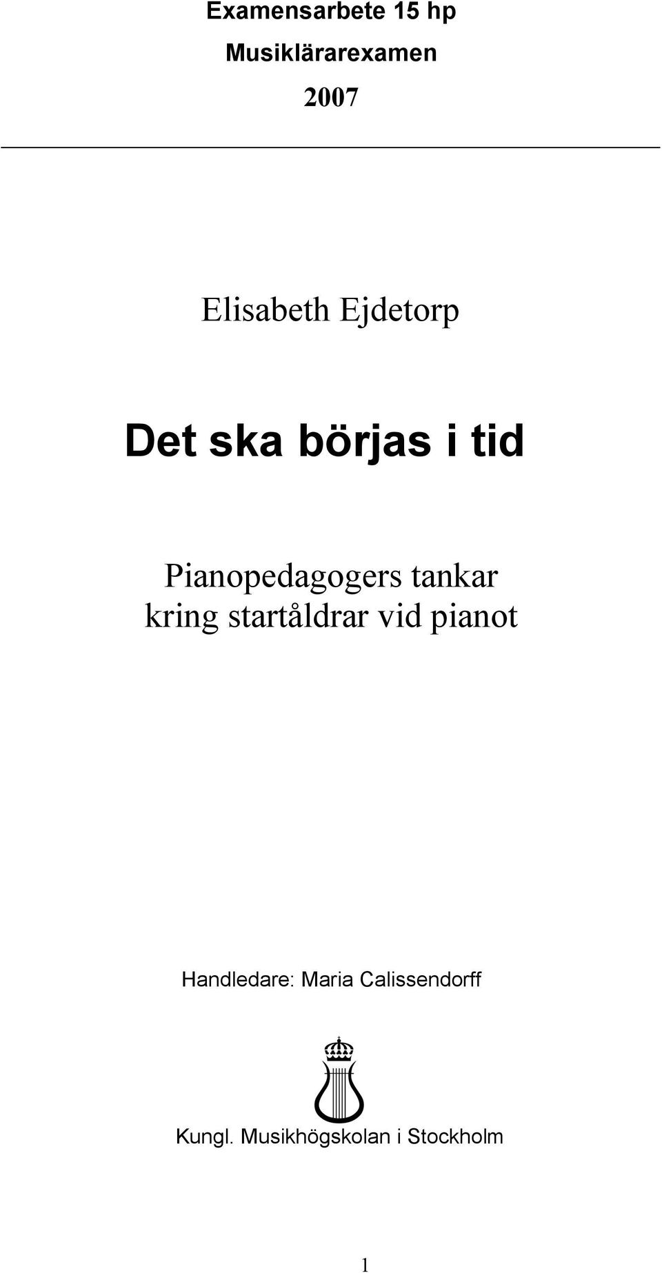 Pianopedagogers tankar kring startåldrar vid