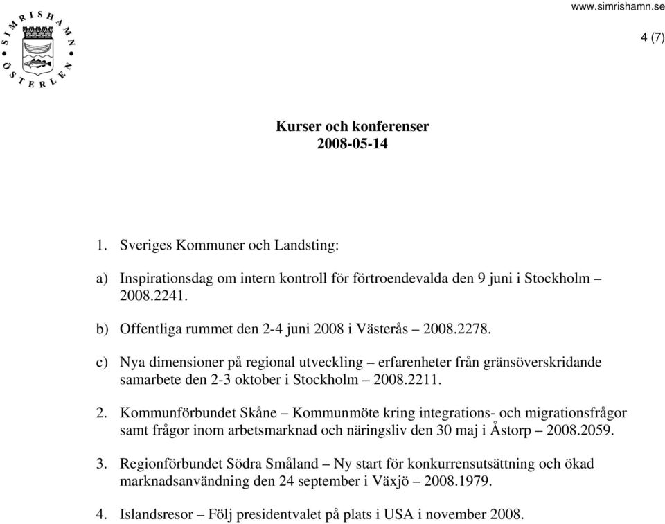 c) Nya dimensioner på regional utveckling erfarenheter från gränsöverskridande samarbete den 2-