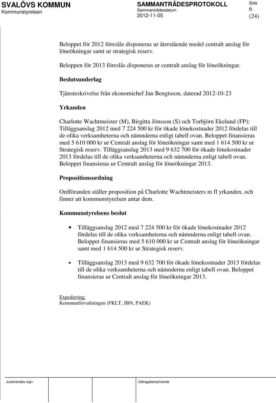 500 kr för ökade lönekostnader 2012 fördelas till de olika verksamheterna och nämnderna enligt tabell ovan.